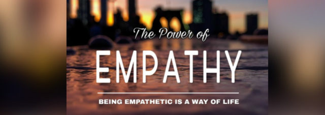 Being Empathetic is a Way of Life